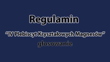 REGULAMIN – „IV Plebiscyt Kryształowych Magnesów- głosowanie SMS”
