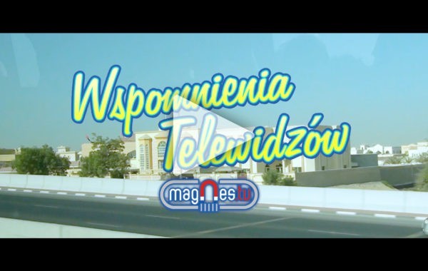 Wspomnienia Telewidzów – Dubaj (Prod. Magnes.TV)