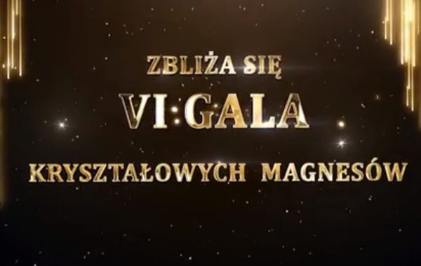 VI Gala Kryształowych Magnesów – nominuj swoich faworytów